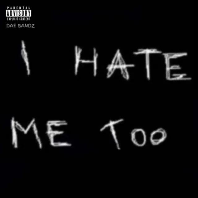 I Hate Me Too