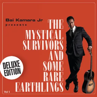 The Mystical Survivors and Some Rare Earthlings, Vol. 1 (Deluxe Edition) by Bai Kamara Jr