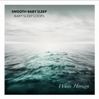 White Horizon by Smooth Baby Sleep