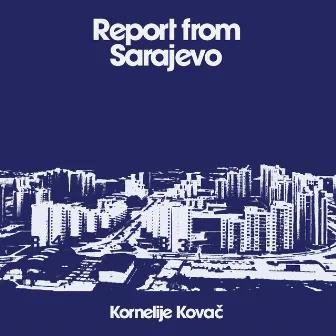 Report from Sarajevo by Kornelije Kovač