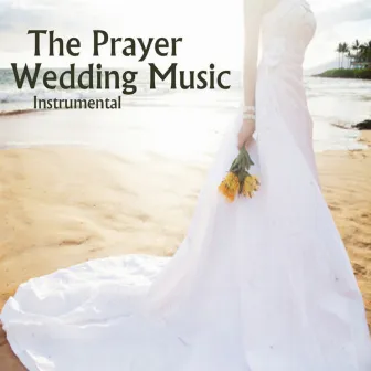 Wedding Music Instrumental: The Prayer by Relaxing Instrumental Players