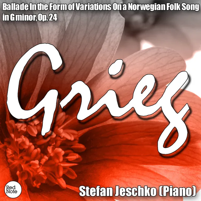 Grieg: Ballade In the Form of Variations On a Norwegian Folk Song in G minor, Op. 24