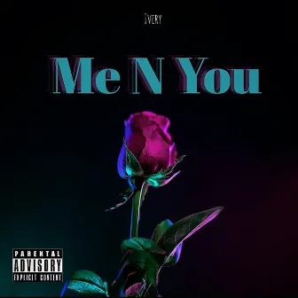 Me N You by Ivery Da Goddess