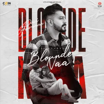 Blounde Naa by Pavii Ghuman