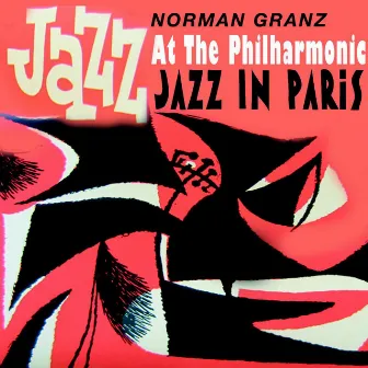 Jazz At The Philharmonic - Jazz In Paris - Norman Granz (feat. Roy Eldrige) by JATP All Stars