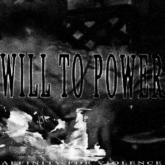 Affinity for Violence by Will To Power