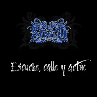 Escucho, callo y actúo by Sur Familia