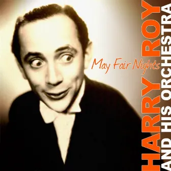 May Fair Nights by Harry Roy and His Orchestra