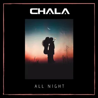 All Night by Chala