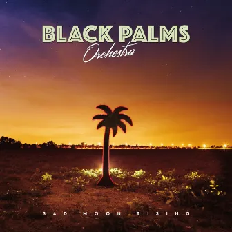 Sad Moon Rising by Black Palms Orchestra