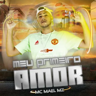 Meu Primeiro Amor by MC Mael MZ