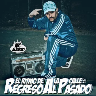 El Ritmo de la Calle: Regreso al Pasado by Mc Alberto