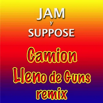 Camion Lleno de Guns (Remix) by Jam & Suppose