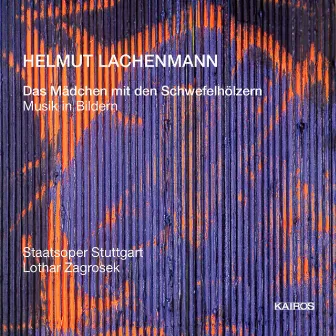 Helmut Lachenmann: Das Mädchen mit den Schwefelhölzern by Salome Kammer