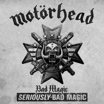 Bad Magic: SERIOUSLY BAD MAGIC by Motörhead