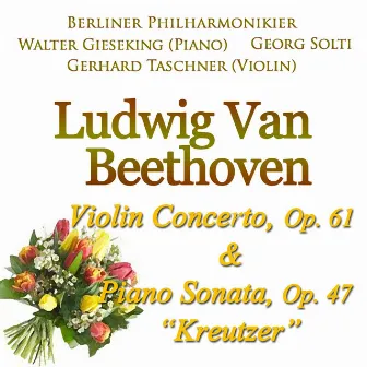 Beethoven: Violin Concerto, Op. 61 & Piano Sonata, Op. 47 - 