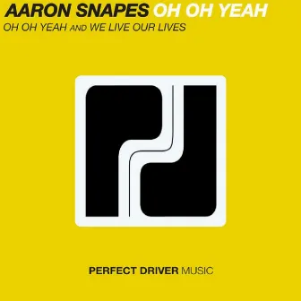 Oh Oh Yeah by Aaron Snapes