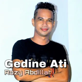 Gedine Ati by Rozy Abdillah