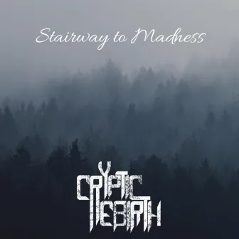 Stairway to Madness by Cryptic Rebirth