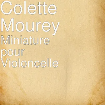 Miniature pour Violoncelle by Colette Mourey