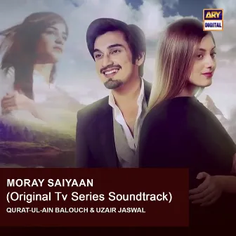 Moray Saiyaan (Original TV Series Soundtrack) by Uzair Jaswal