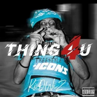 Thing 4 U(Freestyle) by Kidwiz