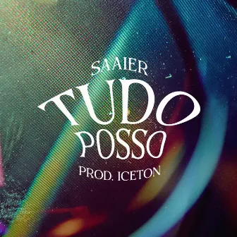 Tudo Posso by Saaier