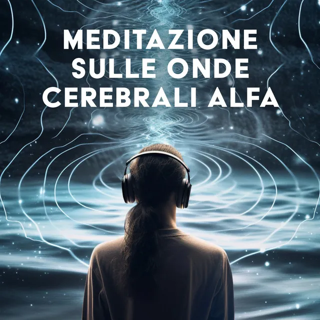 Meditazione sulle onde cerebrali alfa: Aumenta la tua fiducia