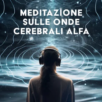 Meditazione sulle onde cerebrali alfa: Aumenta la tua fiducia by Rilassante musica profonda