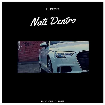 Nati Dentro by El Drope