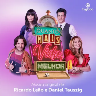 Quanto Mais Vida Melhor - Música Original de Ricardo Leão e Daniel Tauszig by Ricardo Leão