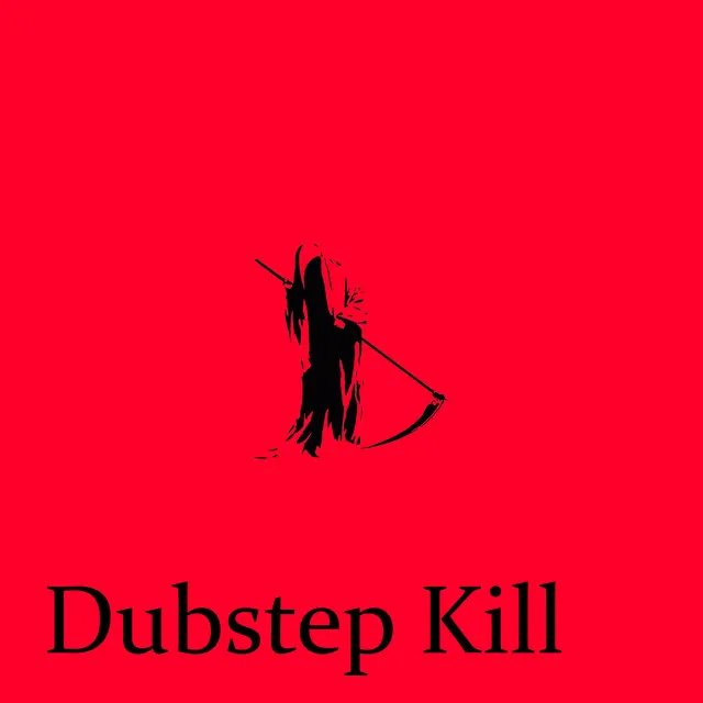 Dubstep Kill