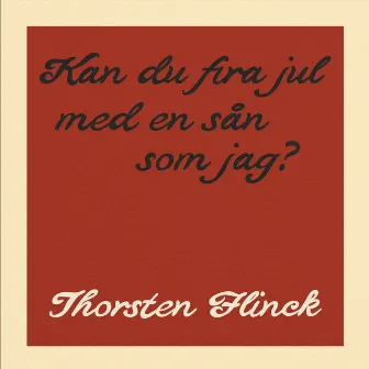 Kan du fira jul med en sån som jag? by Thorsten Flinck