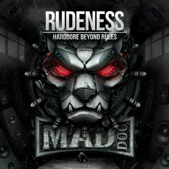 RUDENESS - Hardcore beyond rules by Dj Mad Dog