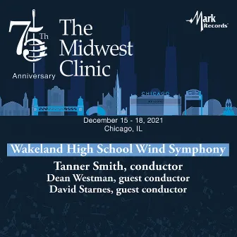 2021 Midwest Clinic: Wakeland High School Wind Symphony (Live) by Dean Westman