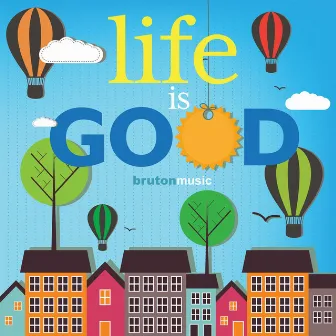 Life is Good by Matthew Todd Naylor