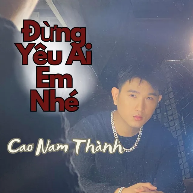 Đừng Yêu Ai Em Nhé