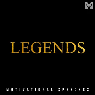 Legends (Motivational Speeches) by Motiversity