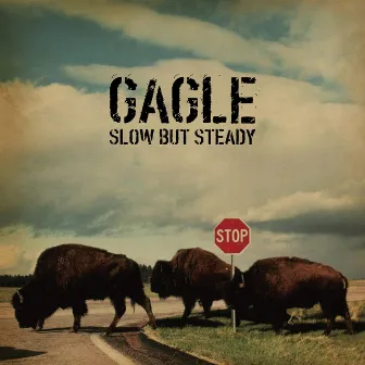 Slow But Steady by GAGLE