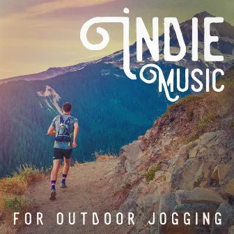 Indie Music for Outdoor Jogging by 