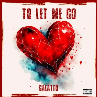 To Let Me Go by Galatto