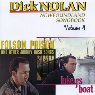 Newfoundland Songbook, Vol. 4 (Folsom Prison / Lukey's Boat) by Dick Nolan