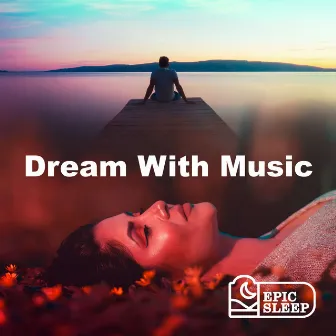 Dream With Music by Epic Sleep