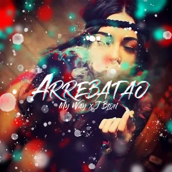 Arrebatao by J Blon