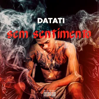 Sem Sentimento by Datati