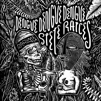 Siete Raices by Dengue Dengue Dengue