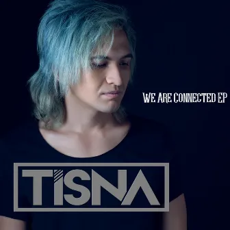 We Are Connected by Tisna