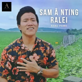 Sam A Nting Ralei by Asau Pame