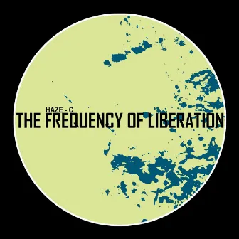 The Frequency Of Liberation by Haze - C