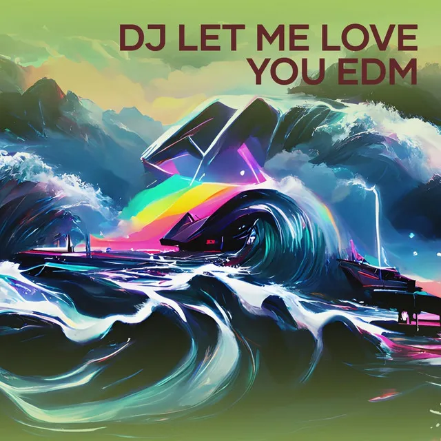 Dj Let Me Love You Edm - Remix